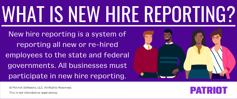 What is new hire reporting? New hire reporting is a system of reporting all new or re-hired employees to the state and federal governments. All businesses must participate in new hire reporting.