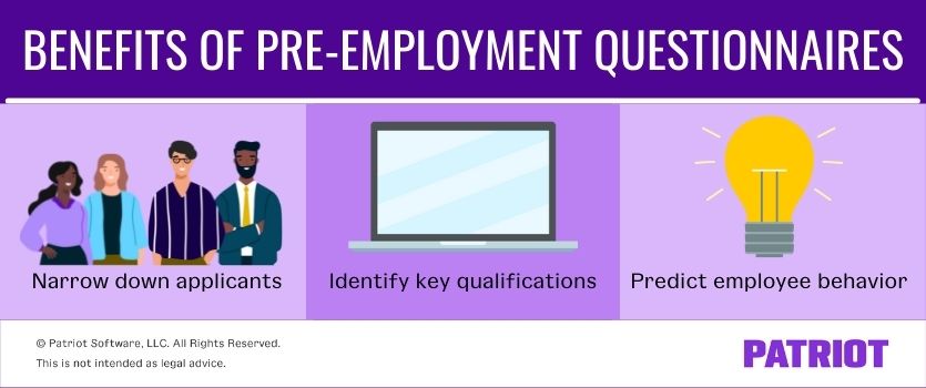 Benefits of pre-employment questionnaires: narrow down applicants, identify key qualifications, predict employee behavior
