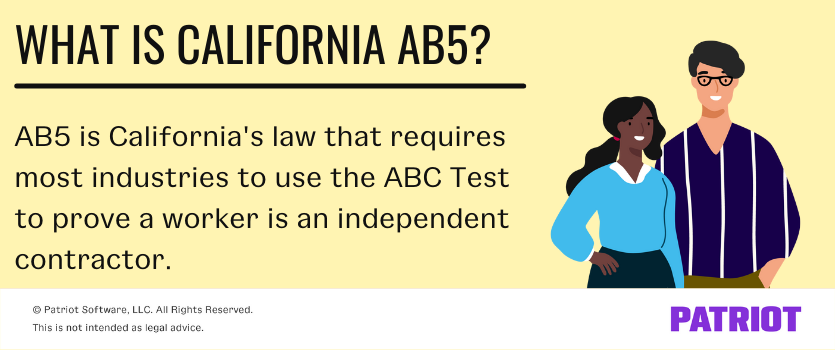 AB5 is California's law that requires most industries to use the ABC Test to prove a worker is an independent contractor.