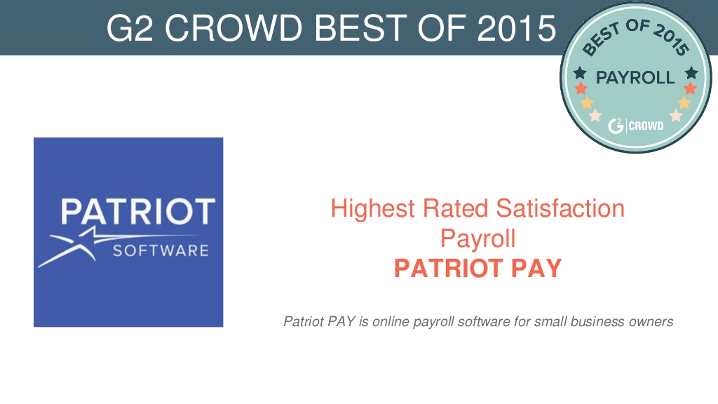 highest rated best online payroll software satisfaction by G2 Crowd is Patriot Software