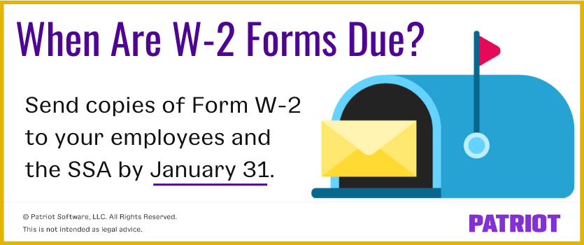 when are W-2 forms due? Send copies of Form W-2 to your employees and the SSA by January 31.