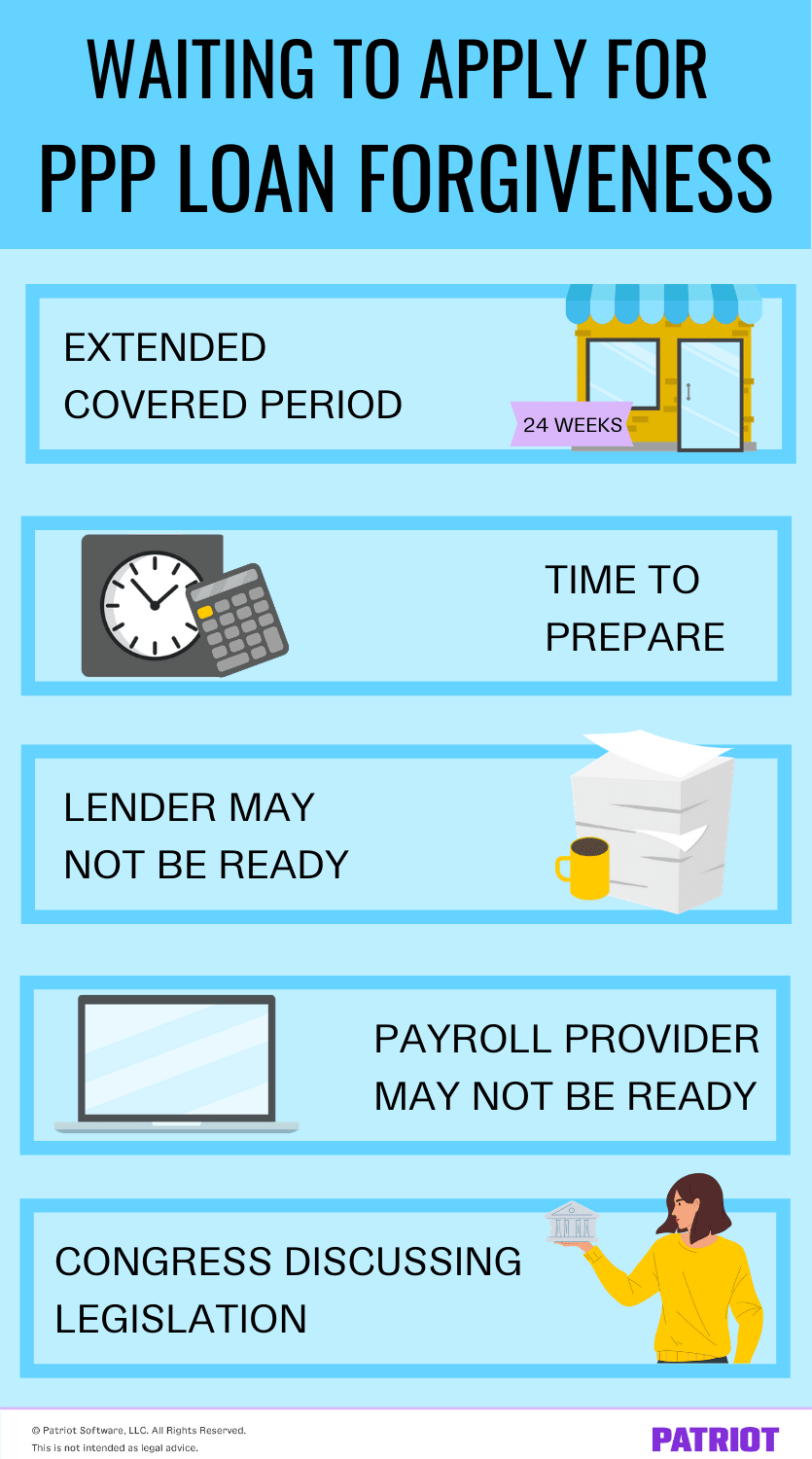 reasons borrowers might consider waiting to apply for ppp loan forgiveness