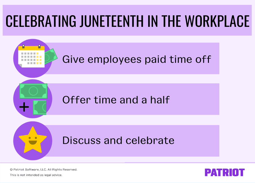 celebrating Juneteenth in the workplace: 1) give employees paid time off, 2) offer time and a half 3) discuss and celebrate 
