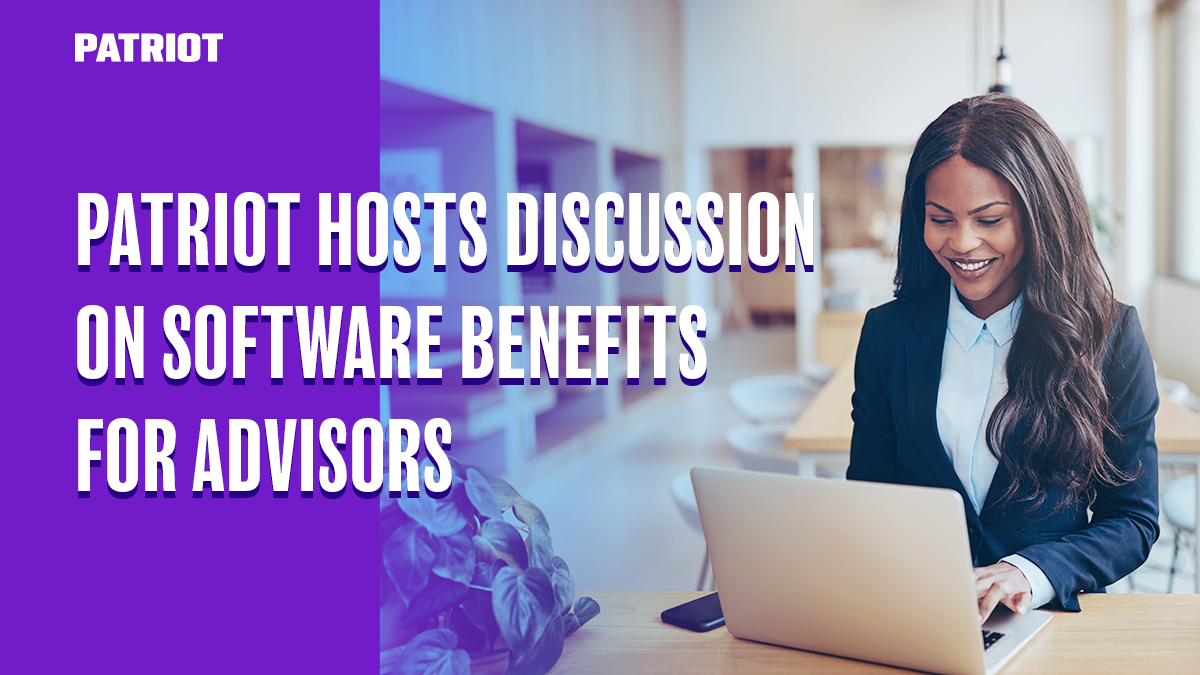 Patriot hosts discussion on software benefits for advisors.
