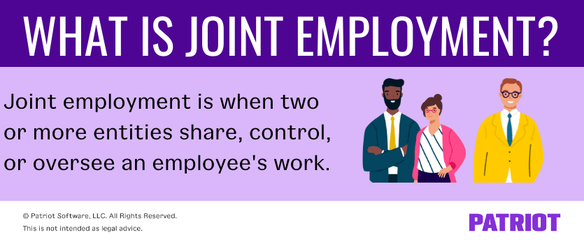 What is joint employment? Joint employment is when two or more entities share, control, or oversee an employee’s work.