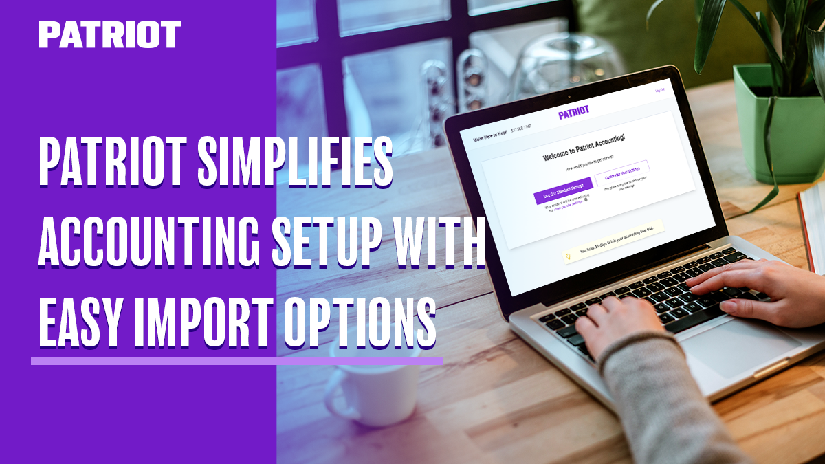 Patriot Simplifies Accounting Setup With Easy Import Options