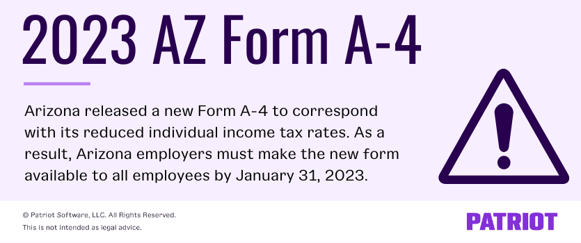Arizona released a new Form A-4 to correspond with its reduced individual income tax rates. As a result, Arizona employers must make the new form available to all employees by January 31, 2023.