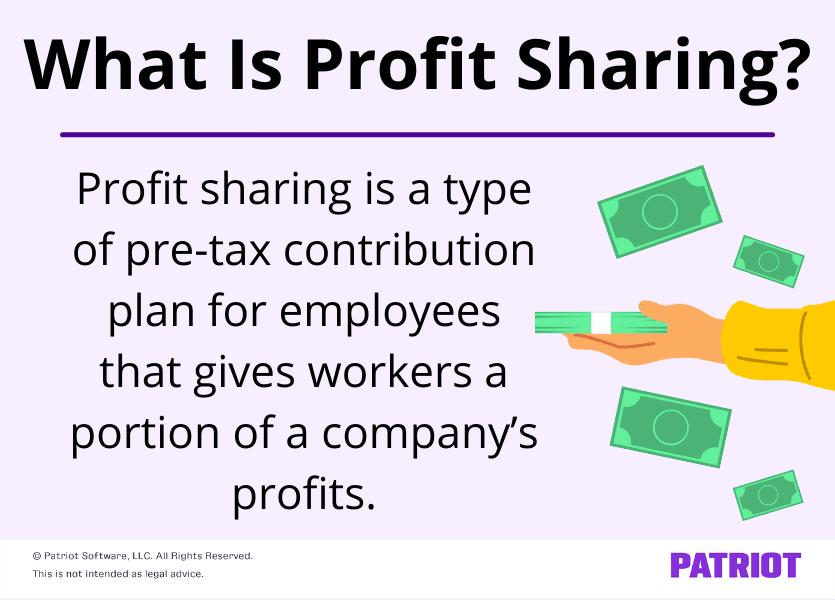 What is profit sharing? Profit sharing is a type of pre-tax contribution plan for employees that gives workers a portion of a company's profits.