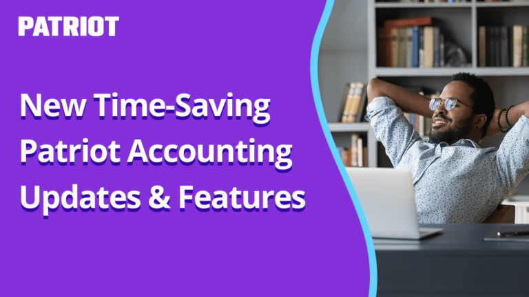 New time-saving Patriot accounting updates and features
