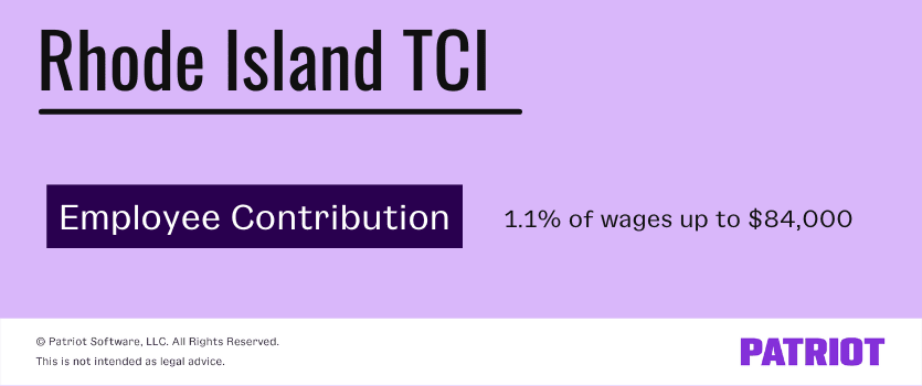 Rhode Island TCI. Employee's contribute 1.1% of their wages up to $84,000.