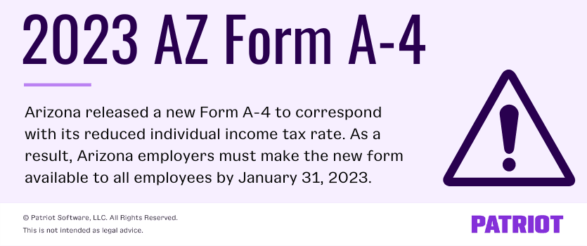 Arizona released a new Form A-4 to correspond with its reduced individual income tax rates. As a result, Arizona employers must make the new form available to all employees by January 31, 2023.