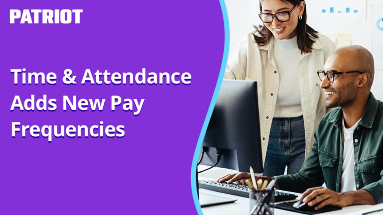 Patriot's Time & Attendance adds new pay frequencies