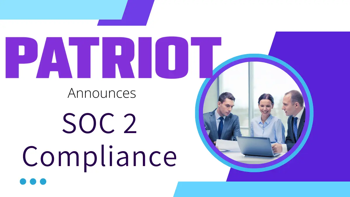Patriot announces SOC 2 compliance
